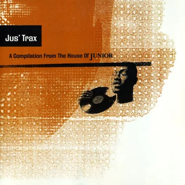 Jus' Trax: A Compilation From the House of Junior by Various Artists - album cover