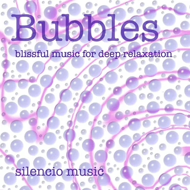 Bubbles: Blissful Music for Deep Relaxation