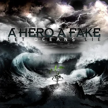 Let Oceans Lie by A Hero a Fake - album cover