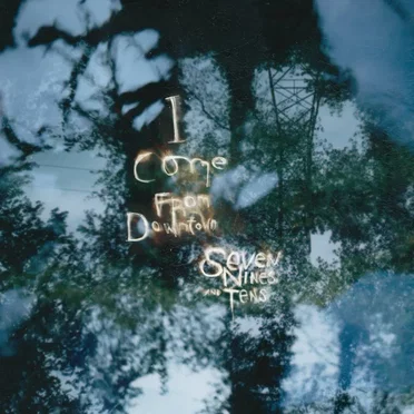 I Come From Downtown by Seven Nines & Tens - album cover