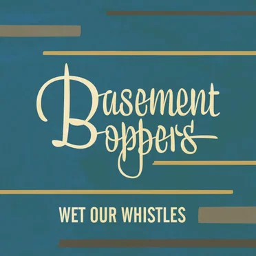 Wet Our Whistles by Basement Boppers - album cover