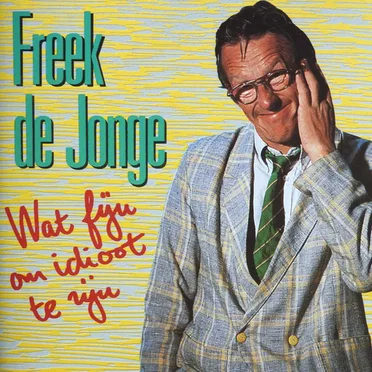 Wat fijn om idioot te zijn by Freek de Jonge - album cover