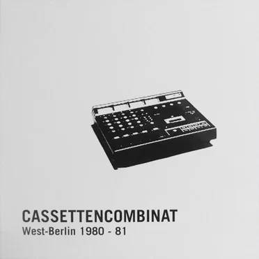 Cassettencombinat West-Berlin 1980 - 81 by Various Artists - album cover