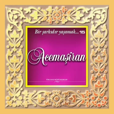 Bir Şarkıdır Yaşamak 15: Acemaşiran
