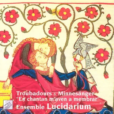 Troubadours & Minnesänger "En Chantan M'aven A Membrar"