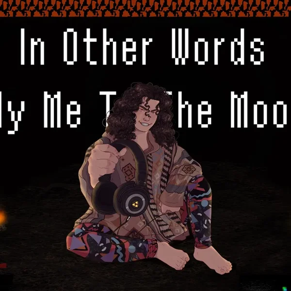 In Other Words (Fly Me to the Moon) (So I Can Fight It)