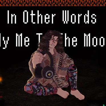 In Other Words (Fly Me to the Moon) (So I Can Fight It)