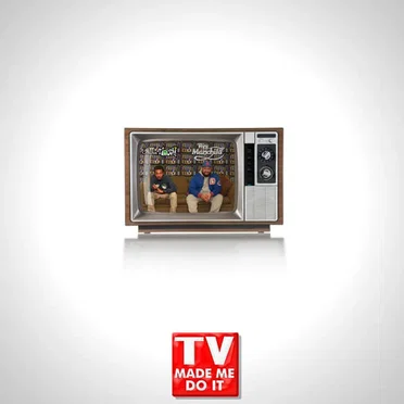 TV Made Me Do It