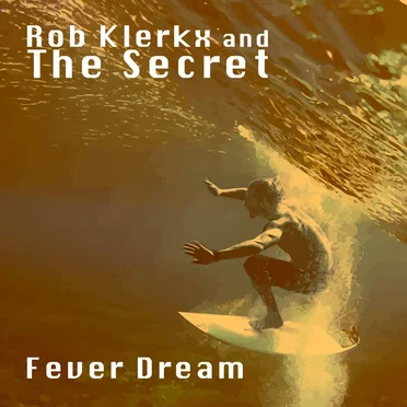 Fever Dream by Rob Klerkx & The Secret - album cover
