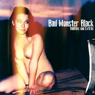 Oddities and Extras by Bad Monster Black - album cover