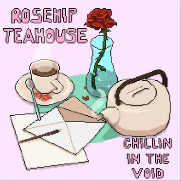 Chillin In The Void by Rosehip Teahouse - album cover