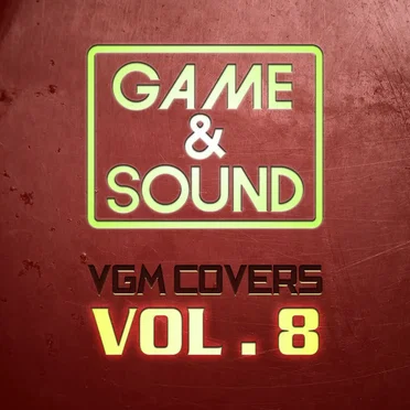 Game & Sound: VGM Covers, Vol. 8