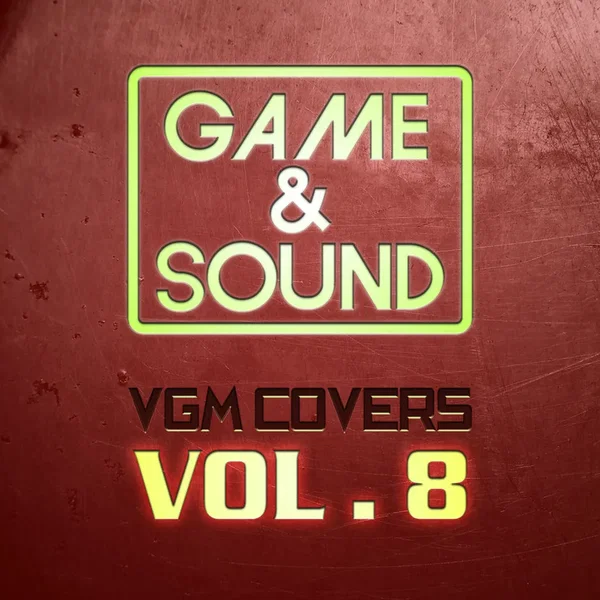Game & Sound: VGM Covers, Vol. 8