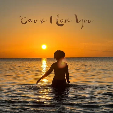 ’Cause I Love You