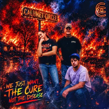 We Just Want the Cure, Not the Disease by Calumet Circle - album cover