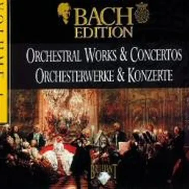 Bach Edition, Volume 1: Orchestral Works & Concertos/Orchesterwerke & Konzerte