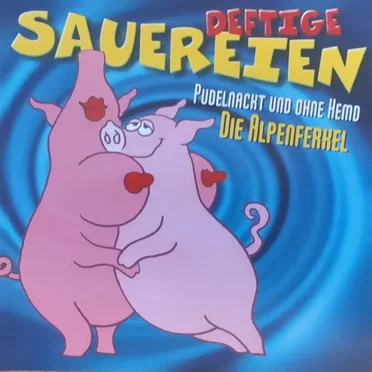Deftige Sauereien - Pudelnackt und ohne Hemd by Die Alpenferkel - album cover