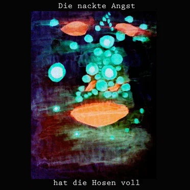 Die nackte Angst hat die Hosen voll