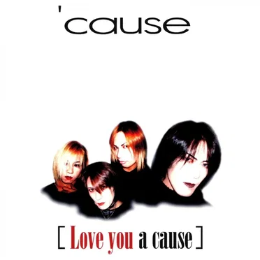 [Love you a cause] by 'cause - album cover