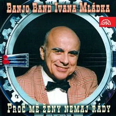 Proč mě ženy nemaj rády by Banjo Band Ivana Mládka - album cover