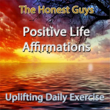 Positive Life Affirmations: Uplifting Daily Exercise by The Honest Guys - album cover