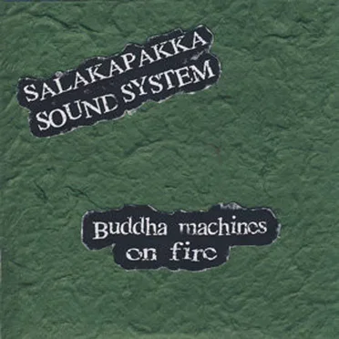 Buddha Machines on Fire by Salakapakka Sound System - album cover