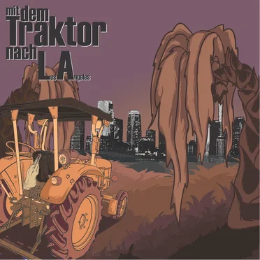 Mit dem Traktor nach L.A.