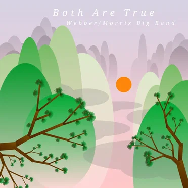 Both Are True by Webber/Morris Big Band - album cover