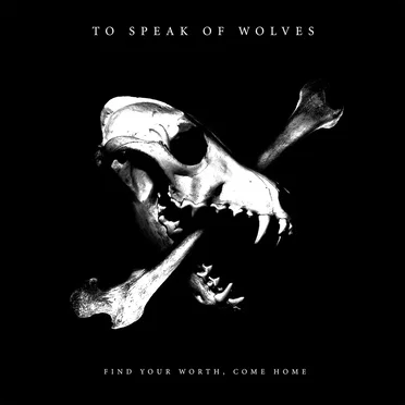Find Your Worth, Come Home by To Speak of Wolves - album cover