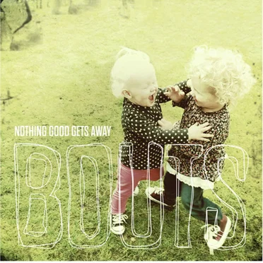 Nothing Good Gets Away by Bouts - album cover
