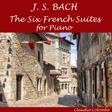 The Six French Suites for Piano