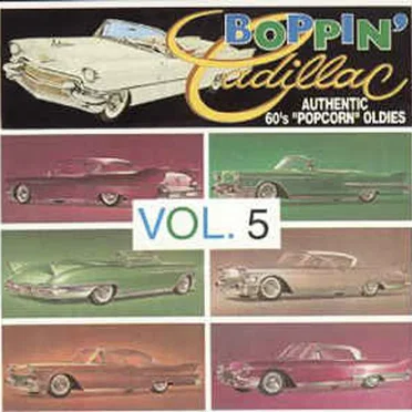 Boppin' Cadillac: Authentic 60's Popcorn Oldies, Vol. 5 by Various Artists - album cover