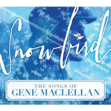 Snowbird: The Songs of Gene MacLellan by Various Artists - album cover