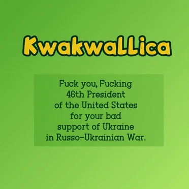 Fuck you, Fucking 46th President of the United States for your bad support of Ukraine in Russo-Ukrainian War.