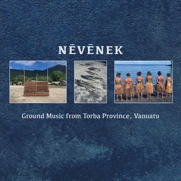 Nēvēnek: Ground Music from Torba Province, Vanuatu by Various Artists - album cover