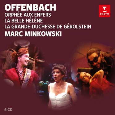 Offenbach – Marc Minkowski : Orphée aux enfers / La Belle Hélène / La Grande‐Duchesse de Gérolstein