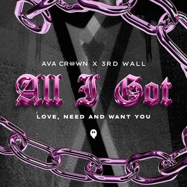 All I Got (Love, Need and Want You)