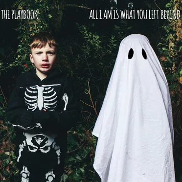 All I Am Is What You Left Behind by The Playbook - album cover