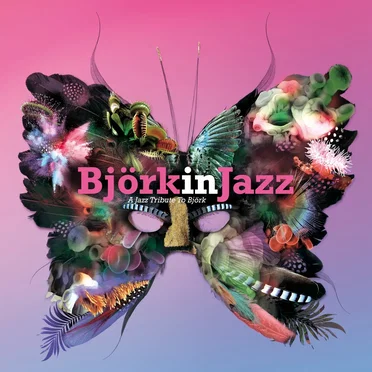 Björk in Jazz: A Jazz Tribute to Björk by Various Artists - album cover