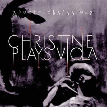 Spooky Obsessions by Christine Plays Viola - album cover