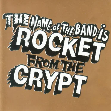 The Name of the Band Is Rocket From the Crypt