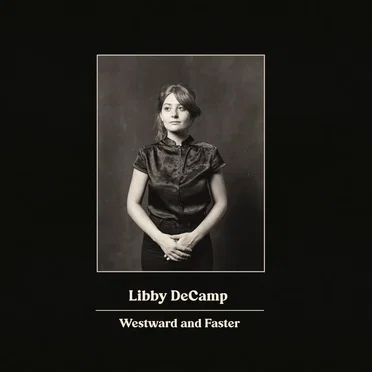 Westward and Faster by Libby DeCamp - album cover