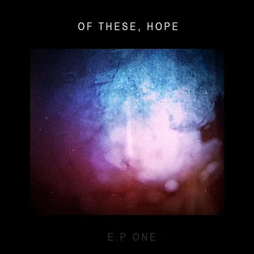 E.P ONE by Of These, Hope - album cover