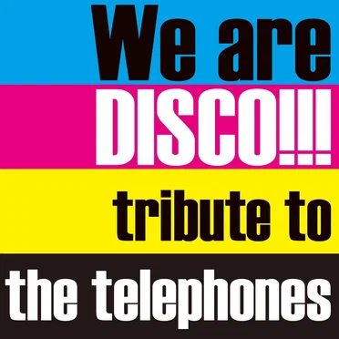 We are DISCO!!! 〜tribute to the telephones〜 by Various Artists - album cover