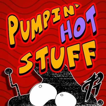 Pumpin’ Hot Stuff