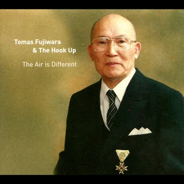 The Air Is Different by Tomas Fujiwara & The Hook Up - album cover