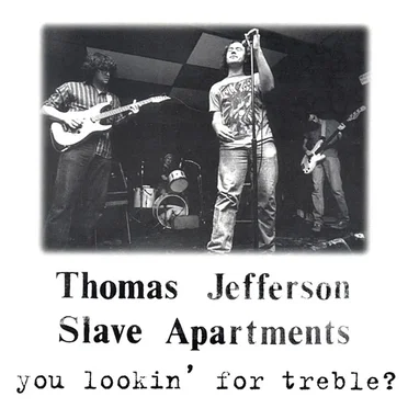 You Lookin' For Treble? by Thomas Jefferson Slave Apartments - album cover