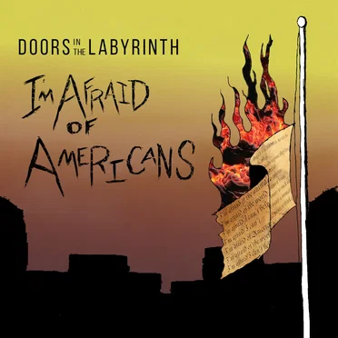 I'm Afraid of Americans