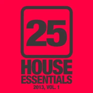 25 House Essentials 2013, Vol. 1 by Various Artists - album cover