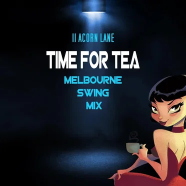 Time for Tea (Melbourne Swing Mix) by 11 Acorn Lane - album cover